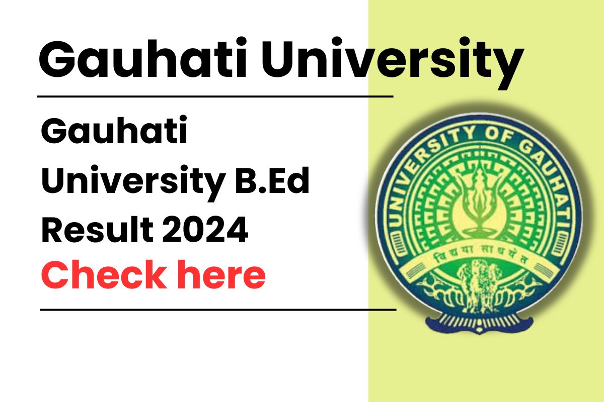 Gauhati University B.Ed Result 2024