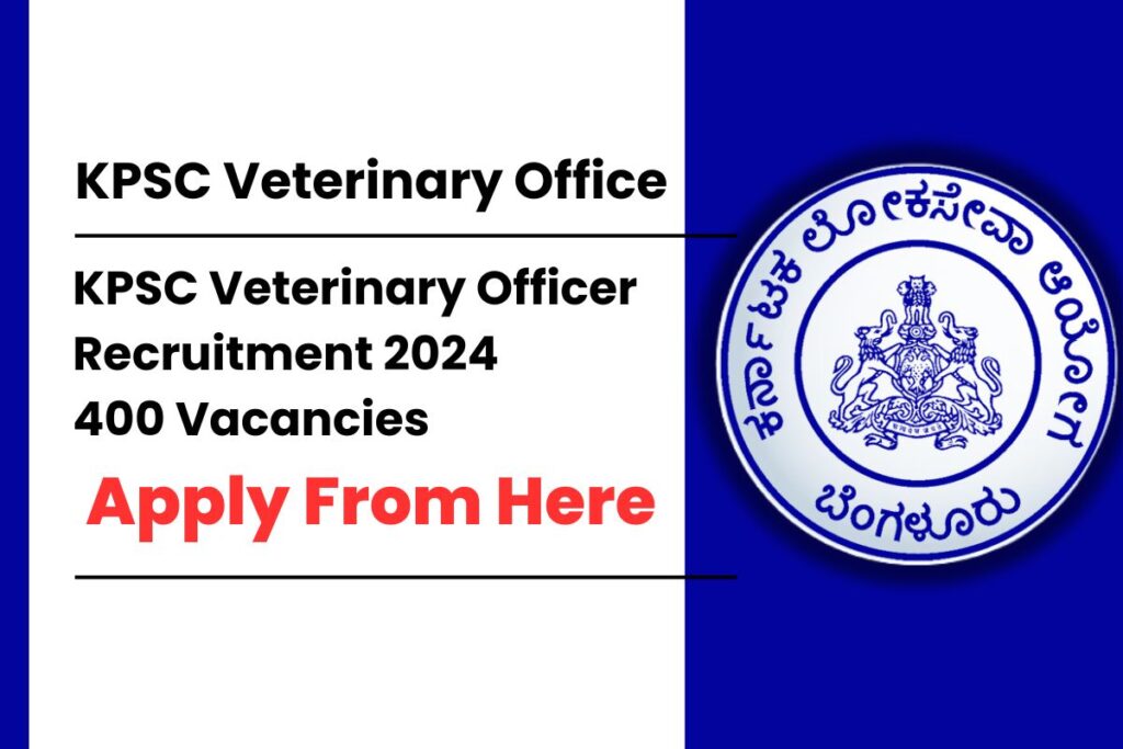 KPSC Veterinary Officer Recruitment 2024, 400 Vacancies, Eligibility, Apply Online