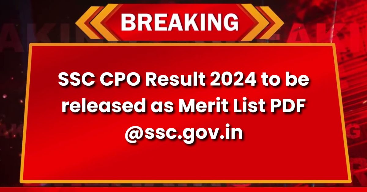 SSC CPO Result 2024 to be released as Merit List PDF @ssc.gov.in