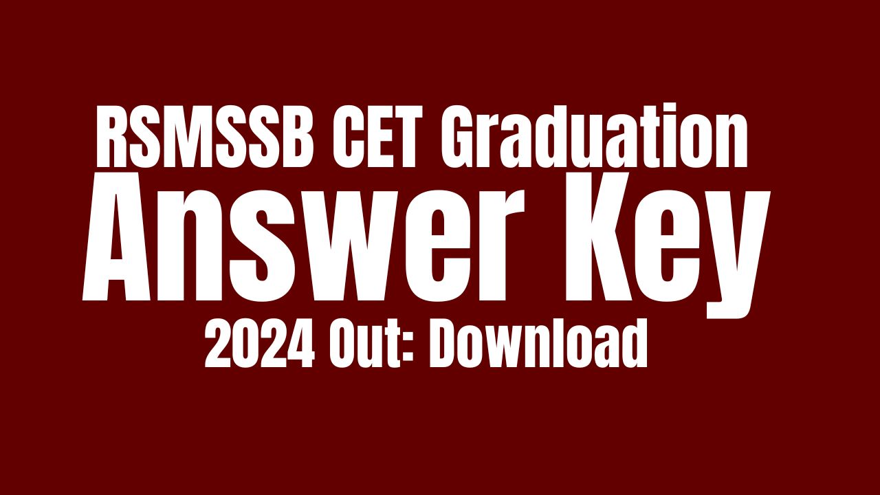 RSMSSB CET Graduation Answer Key 2024 Out: Download at @rsmssb.rajasthan.gov.in