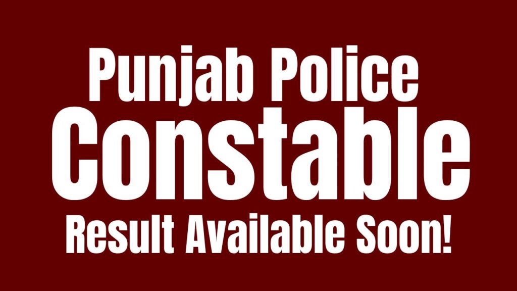 Punjab Police Constable Result 2024 (Out) : Cut Off Marks, Merit List Pdf