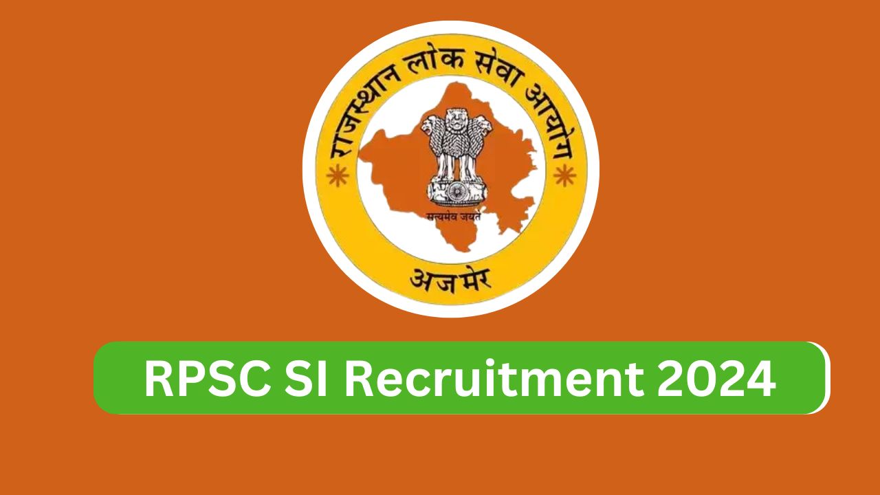 RPSC SI Recruitment 2024: Key Dates and How to Apply Online @ rpsc.rajasthan.gov.in