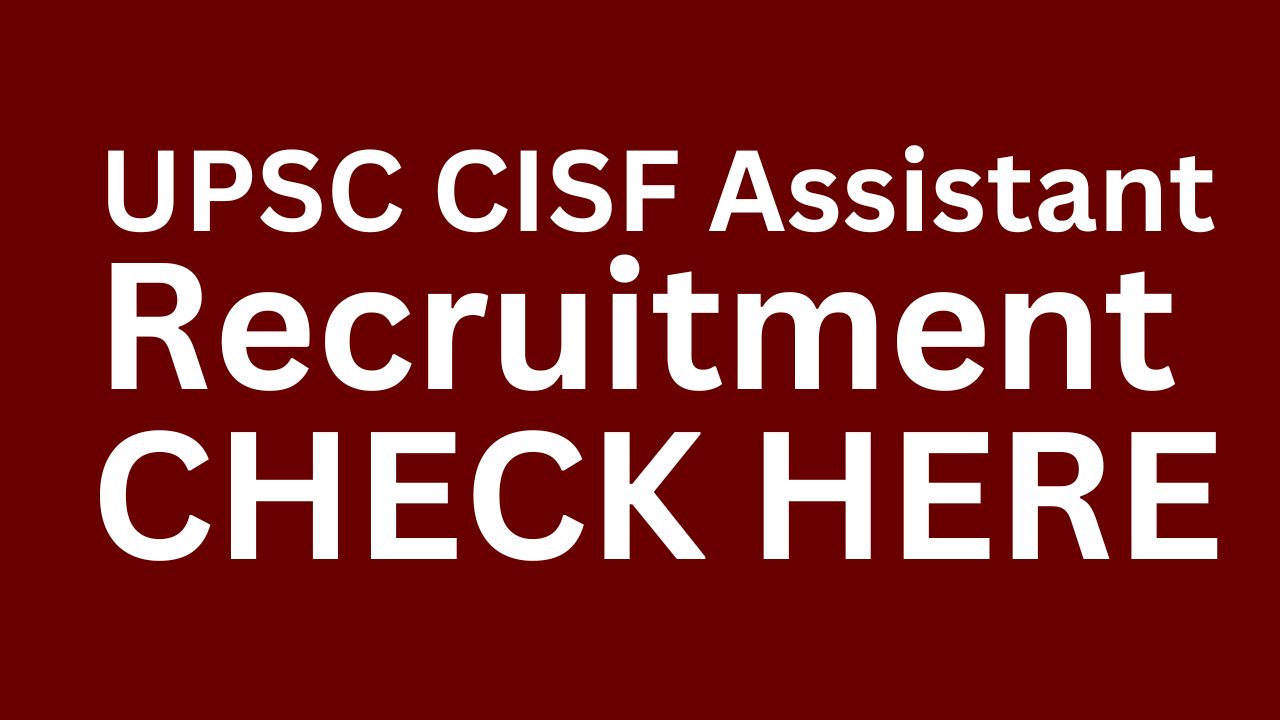 UPSC CISF Assistant Commandant Recruitment 2024, Check Eligibility and Application Schedule